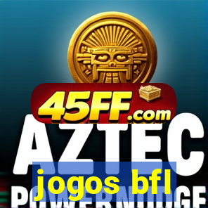 jogos bfl